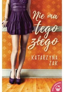 Nie ma tego złego - KATARZYNA ŻAK - Literatura obyczajowa - miniaturka - grafika 2