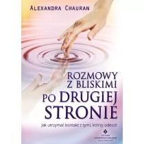 Chauran Alexandra Rozmowy z bliskimi po Drugiej Stronie - Ezoteryka - miniaturka - grafika 1