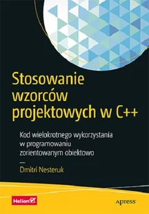 Stosowanie wzorców projektowych w C++. Kod wielokrotnego wykorzystania w programowaniu zorientowanym obiektowo - Książki o programowaniu - miniaturka - grafika 2