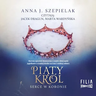 Serce w koronie. Tom 2. Piąty król Anna J. Szepielak - Audiobooki - historia - miniaturka - grafika 1
