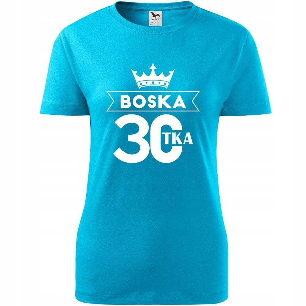 Damska Koszulka z Nadrukiem Boska 30 Prezent na Trzydzieste Urodziny turkusowy M