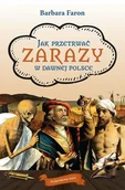 Historia świata - Jak przetrwac$309 Zarazy w dawnej Polsce Barbara Faron - miniaturka - grafika 1