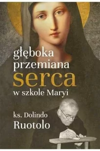 M Wydawnictwo Głęboka przemiana serca w szkole Maryi. 31 medytacji Dolindo Ruotolo - Religia i religioznawstwo - miniaturka - grafika 2