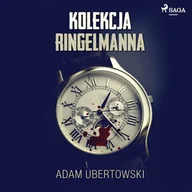Audiobooki - kryminał, sensacja, thriller - Kolekcja Ringelmanna Adam Ubertowski - miniaturka - grafika 1
