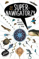 Nauka - Supernawigatorzy Jak Zwierzęta Odnajdują Drogę David Barrie - miniaturka - grafika 1