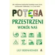 Psychologia - Potęga Przestrzeni Wokół Nas Jak Codzienne Środowisko Kształtuje Nasze Życie Zachowanie I Dobrostan Lily Bernheimer - miniaturka - grafika 1