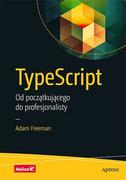 E-booki - informatyka - TypeScript. Od początkującego do profesjonalisty - miniaturka - grafika 1