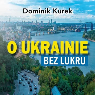O Ukrainie bez lukru - Audiobooki - literatura faktu - miniaturka - grafika 1