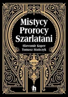 Historia świata - Wydawnictwo Harde Mistycy, prorocy, szarlatani - Sławomir Koper, Tomasz Stanczyk - miniaturka - grafika 1