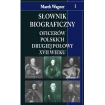 Wagner Marek Słownik biograficzny oficerów pol. II poł. ...T.1 - Encyklopedie i leksykony - miniaturka - grafika 1