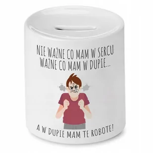 SKARBONKA ŚMIESZNA ZABAWNA W DU*IE MAM TE ROBOTE! z Nadrukiem ze Zdjęciem - Skarbonki - miniaturka - grafika 1