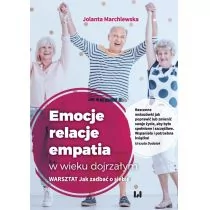 Emocje relacje empatia w wieku dojrzałym Jolanta Marchlewska - Psychologia - miniaturka - grafika 1