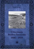 Felietony i reportaże - Urbanizacja Dzielnic Szczecina 1800 1939 - miniaturka - grafika 1