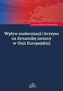 Wierzchowska Anna Wpływ modernizacji i kryzysu na dynamikę zmiany w Unii Europejskiej - Historia Polski Wierzchowska Anna Wpływ modernizacji i kryzysu na dynamikę zmiany w Unii Europejskiej - Historia Polski - miniaturka - grafika 1
