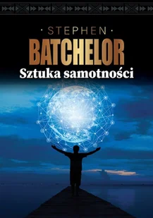 Sztuka Samotności Stephen Batchelor - Filozofia i socjologia - miniaturka - grafika 2
