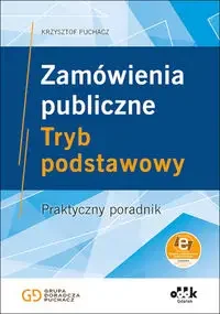 Zamówienia publiczne Tryb podstawowy Praktyczny poradnik (z suplementem elektronicznym) - Krzysztof Puchacz - Prawo - miniaturka - grafika 1