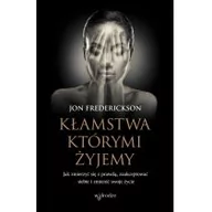 Historia Polski - Kłamstwa którymi żyjemy Jak zmierzyć się z prawdą zaakceptować siebie i zmienić swoje życie Jon Frederickson - miniaturka - grafika 1