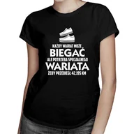 Koszulki i topy damskie - Każdy wariat może biegać ale potrzeba specjalnego wariata, żeby przebiegł 42,195km - damska koszulka z nadrukiem - miniaturka - grafika 1