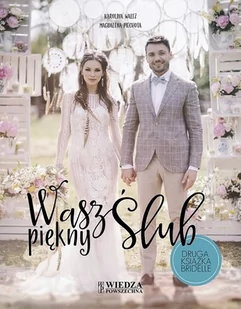 Wiedza Powszechna Wasz piękny ślub - Karolina Waltz, Magdalena Piechota - Poradniki psychologiczne - miniaturka - grafika 2
