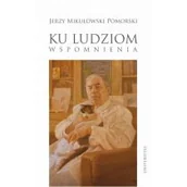Biografie i autobiografie - Ku ludziom Wspomnienia Mikułowski Pomorski Jerzy - miniaturka - grafika 1