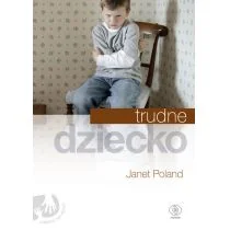 Rebis Janet Poland Trudne dziecko - Poradniki dla rodziców - miniaturka - grafika 1