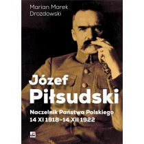 Józef Piłsudski Naczelnik Państwa Polskiego Marian Marek Drozdowski - Historia świata - miniaturka - grafika 2