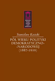 Pół wieku polityki demokratyczno-narodowej 1887-1939) Stanisław Kozicki - Polityka i politologia - miniaturka - grafika 1