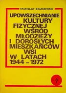 Książki o kulturze i sztuce - Upowszechnianie kultury fizycznej wśród młodzieży i dorosłych mieszkańców wsi w latach 194 1972 - miniaturka - grafika 1