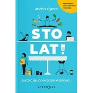 Zdrowie - poradniki - Sto Lat Jak Żyć Długo W Dobrym Zdrowiu Michel Cymes - miniaturka - grafika 1