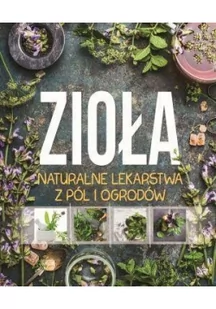 SBM Zioła Naturalne lekarstwa z pól i ogrodów - Zdrowie - poradniki - miniaturka - grafika 2