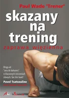 Poradniki hobbystyczne - Aha! Paul "Coach" Wade Skazany na trening. Zaprawa więzienna - miniaturka - grafika 1