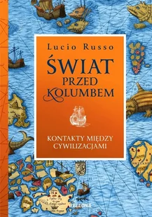 Lucio Russo Kiedy świat się skurczył O historii kontaktów między cywilizacjami - Historia Polski - miniaturka - grafika 2