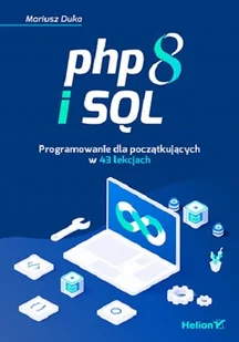Helion PHP 8 i SQL. - Książki o programowaniu - miniaturka - grafika 1