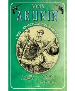 Replika Dziwny człowiek, Grzmijcie fanfary zwycięstwa. Bruderszaft ze śmiercią - Boris Akunin - Kryminały - miniaturka - grafika 2