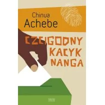 Zysk i S-ka Chinua Achebe Czcigodny kacyk Nanga - Proza obcojęzyczna - miniaturka - grafika 1
