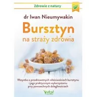 Zdrowie - poradniki - Bursztyn Na Straży Zdrowia Wszystko O Prozdrowotnych Właściwościach Bursztynu I Jego Praktycznym Wykorzystaniu Przy Powszechnych Dolegliwościach Nieumywakin Iwan - miniaturka - grafika 1