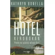 Świat Książki Kathryn Bonella Hotel Kerobokan. Piekło na rajskiej wyspie Bali - Felietony i reportaże - miniaturka - grafika 2