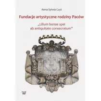 Fundacje artystyczne rodziny Paców - Czyż Anna S. - Książki o kinie i teatrze - miniaturka - grafika 1