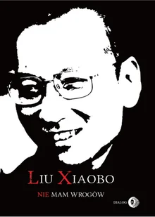 Liu Xiaobo Nie mam wrogów - Powieści - miniaturka - grafika 1