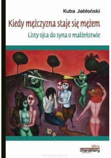 Kiedy mężczyzna staje się mężem Listy ojca do syna o małżeństwie - Pamiętniki, dzienniki, listy - miniaturka - grafika 2