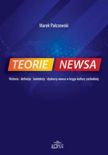 Palczewski Marek Teorie newsa - Filozofia i socjologia Palczewski Marek Teorie newsa - Filozofia i socjologia - miniaturka - grafika 1