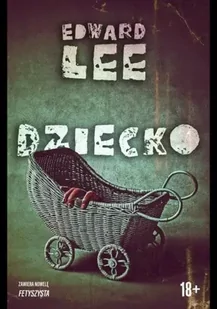 Dziecko - Edward Lee - Horror, fantastyka grozy - miniaturka - grafika 1