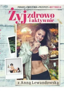 Burda książki Żyj zdrowo i aktywnie. Z Anną Lewandowską - Anna Lewandowska - Zdrowie - poradniki - miniaturka - grafika 2