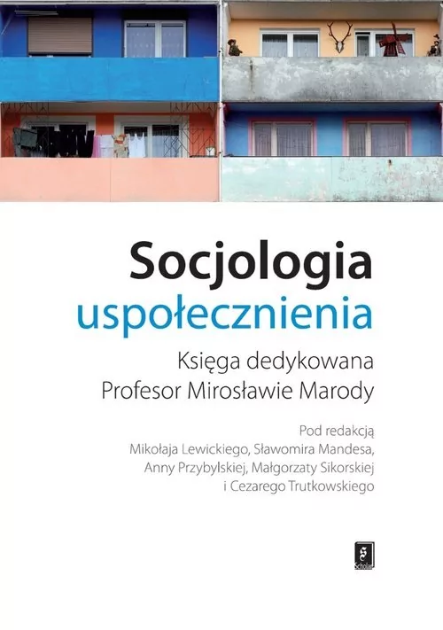 Wydawnictwo Naukowe Scholar Socjologia uspołecznienia - SŁAWOMIR MANDES, Mikołaj Lewicki, SŁAWOMIR MANDES, Anna Przybylska, Małgorzata Sikorska, Cezary Trutkowski (red. nauk, Mał