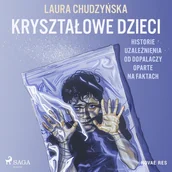 Audiobooki - literatura piękna - Kryształowe dzieci. Historie uzależnienia od dopalaczy oparte na faktach - miniaturka - grafika 1