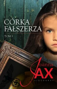 Córka fałszerza Tom 3 Jax Joanna - Powieści - miniaturka - grafika 2