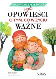 Najmądrzejsze bajki, czyli opowieści o tym, co w życiu ważne - Marta Calik-Tomera - Książki edukacyjne - miniaturka - grafika 1