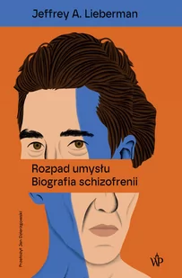 Rozpad umysłu. Biografia schizofrenii - Felietony i reportaże - miniaturka - grafika 1