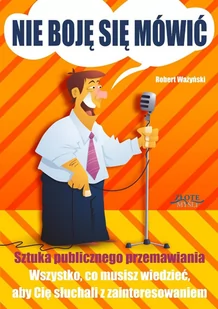 Nie boję się mówić. Sztuka publicznego przemawiania. Wszystko, co musisz wiedzieć, aby cię słuchali z zainteresowaniem - Audiobooki - biznes i ekonomia - miniaturka - grafika 1