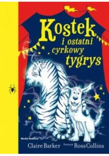 Media Rodzina Kostek i ostatni cyrkowy tygrys - Barker Claire - Baśnie, bajki, legendy - miniaturka - grafika 2